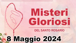 Misteri Gloriosi Del Santo Rosario 8 Maggio 2024 / Santo Rosario Di Oggi