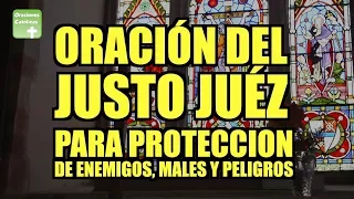 ORACIÓN DEL JUSTO JUEZ PARA PROTECCION DE ENEMIGOS MALES Y PELIGROS | ORACIONES CATÓLICAS #justojuez