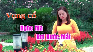 Nghe mà rơi nước mắt với bài vọng cổ này