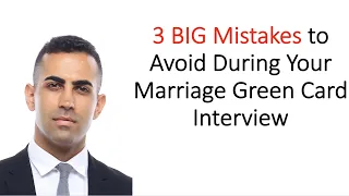 3 BIG Mistakes to Avoid During Your Marriage Green Card Interview