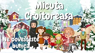 👧 Micuta Croitoreasa | Povesti de Craciun pentru copii | Poveste adevarata | Povesti de iarna 👧