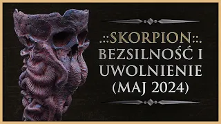 ♏ SKORPION - Rozkład Ogólny - "Bezsilność i uwolnienie", Tarot (Maj 2024)