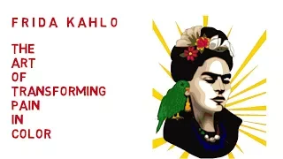 Frida Kahlo: The Art of Trasforming Pain in Color