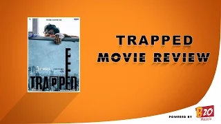 Movie review of Trapped Powered by B20 Masala