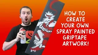 How To Create Your Own Spray Painted Griptape!!!