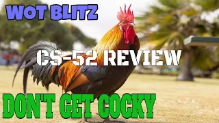 WOT Blitz | Don’t Get Cocky (CS-52 review)