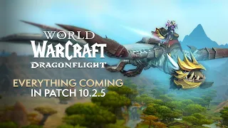 EVERYTHING Coming in Patch 10.2.5 "Seeds of Renewal" | Dragonflight