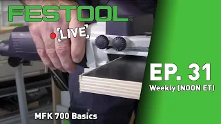 Festool Live Episode 31 - MFK 700 Basics