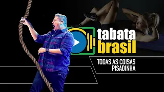 TABATA EM PORTUGUÊS - GOSPEL - TODAS AS COISAS - FERNANDINHO - PISADINHA