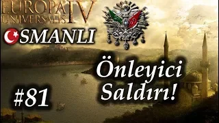 Önleyici Saldırı! | Europa Universalis 4 | Devlet-i Aliyye - Bölüm 81