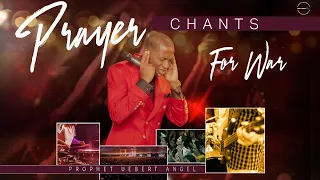 Prayer Chants For War | Prophet Uebert Angel