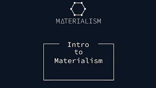 Materialism Podcast Ep 0. Introduction to Materialism