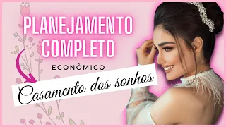 PLANEJAMENTO COMPLETO ECONÔMICO CASAMENTO DOS SONHOS DICAS PARA ECONOMIZAR NOIVA SEM VERBA