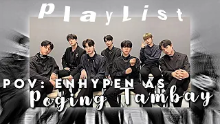 Pov: Enhypen as Poging Tambay // Riksun Playlist