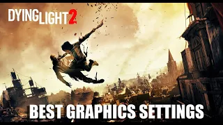 Dying Light 2 Stay Human - Best Graphics Setting + How To Improve Performance