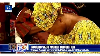 News@10: Tears As Ikorodu Traders Lament Sabo Market Demolition 05/05/17 Pt.2