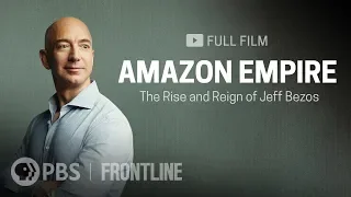 Amazon Empire: The Rise and Reign of Jeff Bezos (full documentary) | FRONTLINE