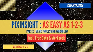 PIXINSIGHT - AS EASY AS 1-2-3 - Part 2: Basic Processing Workflow