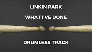 Linkin Park - What I've Done (drumless)