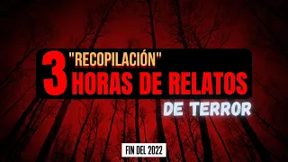 🔴3 Horas de RELATOS de TERROR | MARATONES DE TERROR ❌ "FIN del 2022"