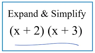 Expand & Simplify:  (x + 2)(x + 3)