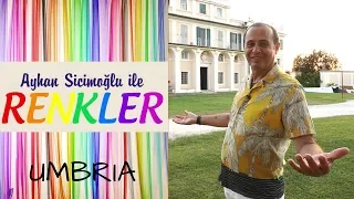 Ayhan Sicimoğlu ile RENKLER - Umbria (İtalya)