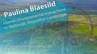 Paulina Blaesild - Human-Environmental Interactions in Wetlands