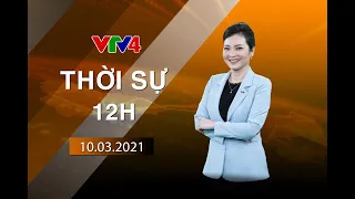 Bản tin thời sự tiếng Việt 12h - 10/03/2021 | VTV4