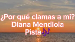 ¿Por qué clamas a mi? (Pista con letra) Diana Mendiola