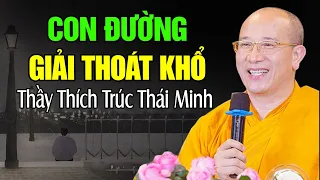 Con đường giải thoát khổ - Thầy Thích Trúc Thái Minh