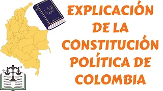Explicación de la Constitución Política de Colombia, Estructura y Organización.