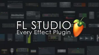 FL STUDIO | Every Effect Plugin