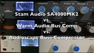 Stam Audio SA4000 MK2 vs. Audioscape Buss Compressor vs. Warm Audio Bus Comp