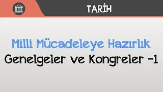 Milli Mücadeleye Hazırlık - Genelgeler ve Kongreler -1