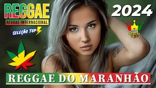 REGGAE DO MARANHÃO 2024 ♫ O Melhor Do Reggae Internacional ♫ SELEÇÃO REGGAE INTERNACIONAL 2024