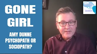 Amy Dunne, Gone Girl - Psychopath or Sociopath?