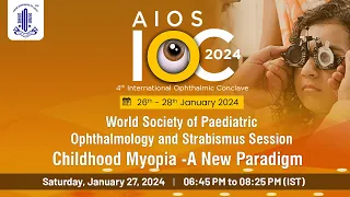 AIOS IOC 2024-World Society of Paediatric Ophthalmology and Strabismus Session, Focus on Myopia 2024