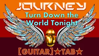 Journey - Turn Down the World Tonight ★TAB★