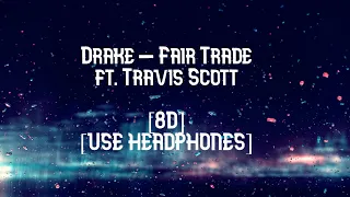 [8D] Drake - Fair Trade (8D USE HEADPHONES 🎧) ft. Travis Scott