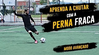 APRENDA A CHUTAR COM A PERNA FRACA (modo avançado)