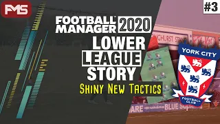 YORK CITY SERIES | FM20 | S7 | EP3 | SHINY NEW TACTICS | Football Manager 2020