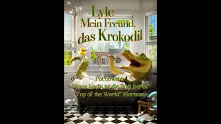 Top of the World (German) Lyle, Lyle Crocodile (Lyle mein Freund das Krokodil) German Soundtrack