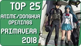 Top 25 Anime / Donghua Openings | Temporada de Primavera / Spring 2018