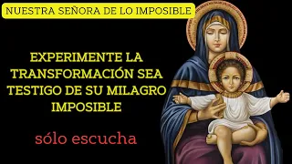 NUESTRA SEÑORA DE LO IMPOSIBLE 🙌 DI ESTA ORACIÓN Y HAZ ATENDER TU MILAGRO IMPOSIBLE AHORA 🙏