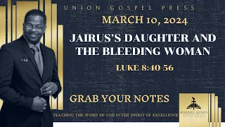 Jairus Daughter and the Bleeding Woman, Luke 8:40-56, March 10, 2024, Union Press Sunday School