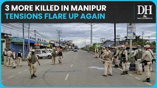 Fresh violence in Manipur |  Three Kukis killed in Naga-dominated Ukhrul