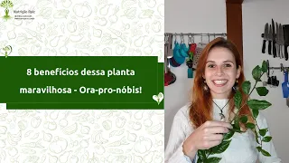 8 benefícios dessa planta maravilhosa! Ora-pro-nóbis.