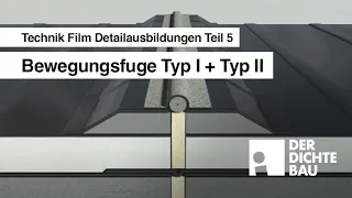 Bewegungsfuge Typ I + Typ II (Technik Film Detailausbildungen Teil 5)