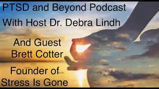 PTSD and Beyond Podcast with Host Dr. Debra Lindh