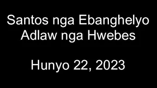 June 22, 2023 Daily Gospel Reading Cebuano Version